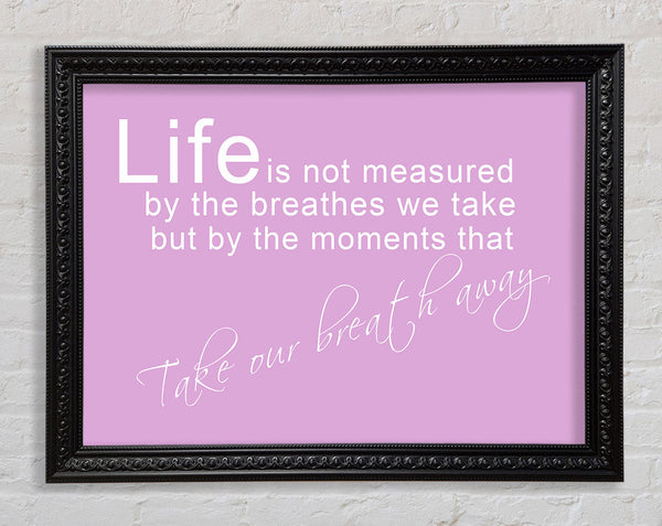 Life Is Not Measured Pink Framed Print