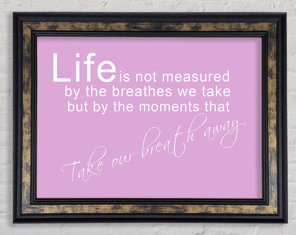 Life Is Not Measured Pink Framed Print