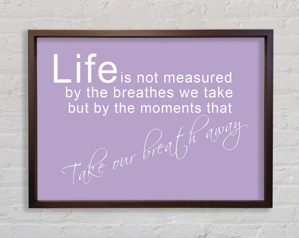Life Is Not Measured Lilac Framed Print