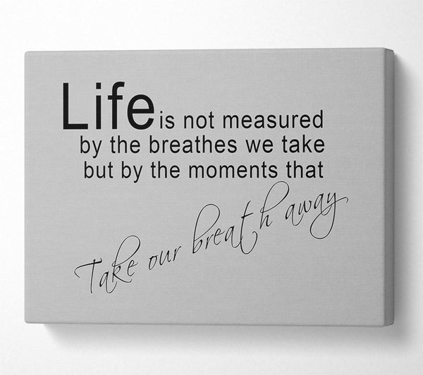  A Canvas Print of Motivational Quote Life Is Not Measured Grey Canvas Art