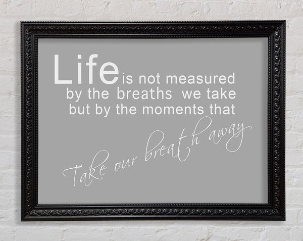 Life Is Not Measured Grey White Framed Print