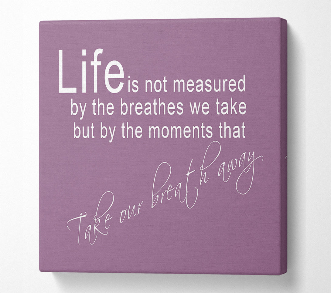  A Canvas Print of Life Is Not Measured Dusty Pink Canvas Art