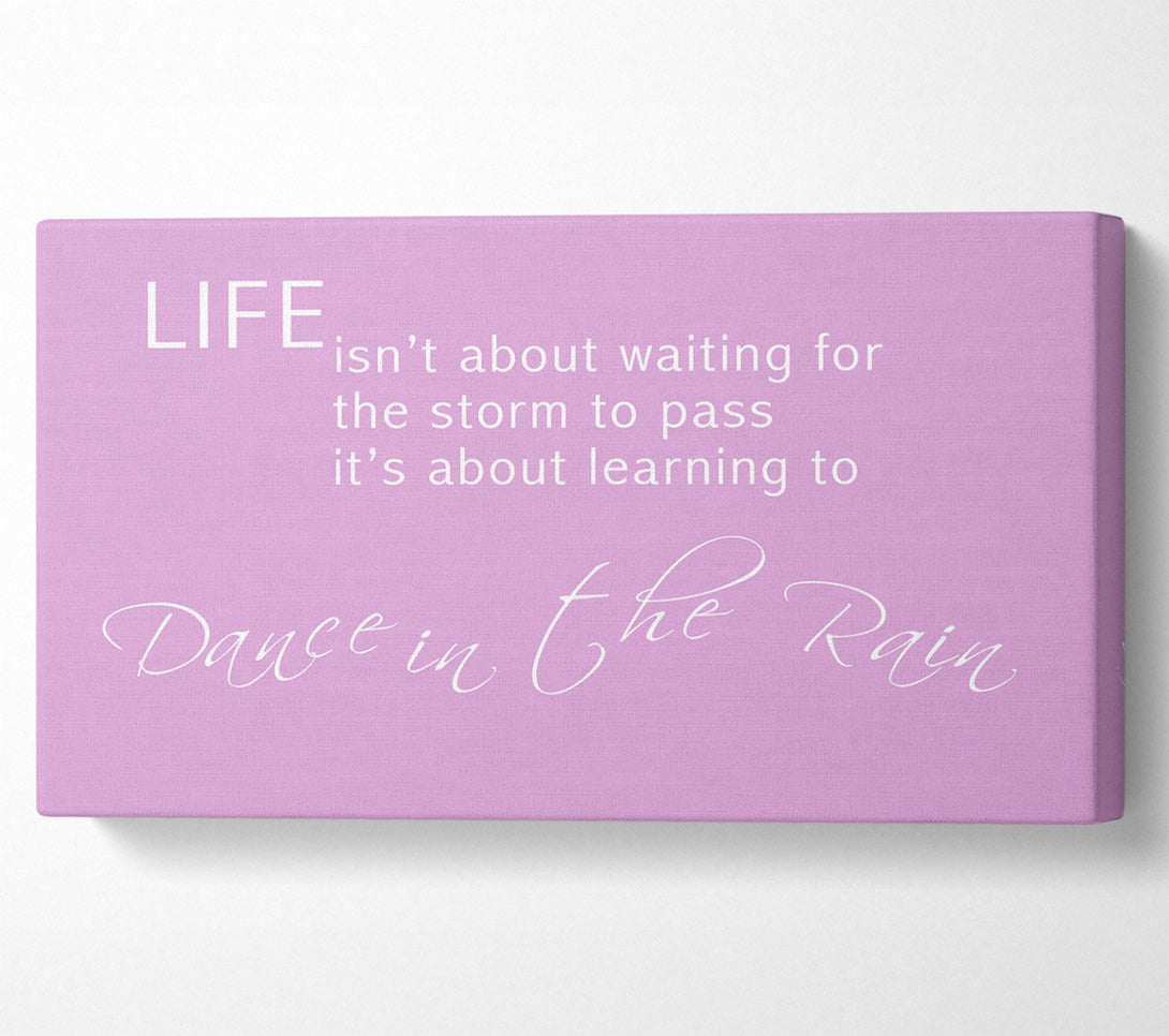  A Canvas Print of Life Isnt About Waiting 2 Pink Canvas Print