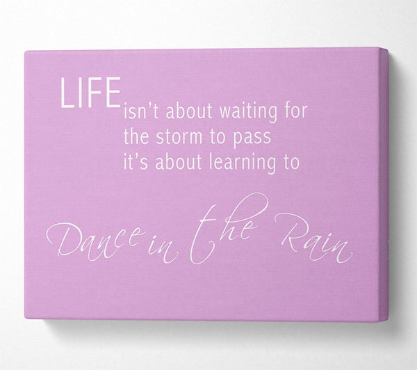  A Canvas Print of Life Isnt About Waiting 2 Pink Canvas Print