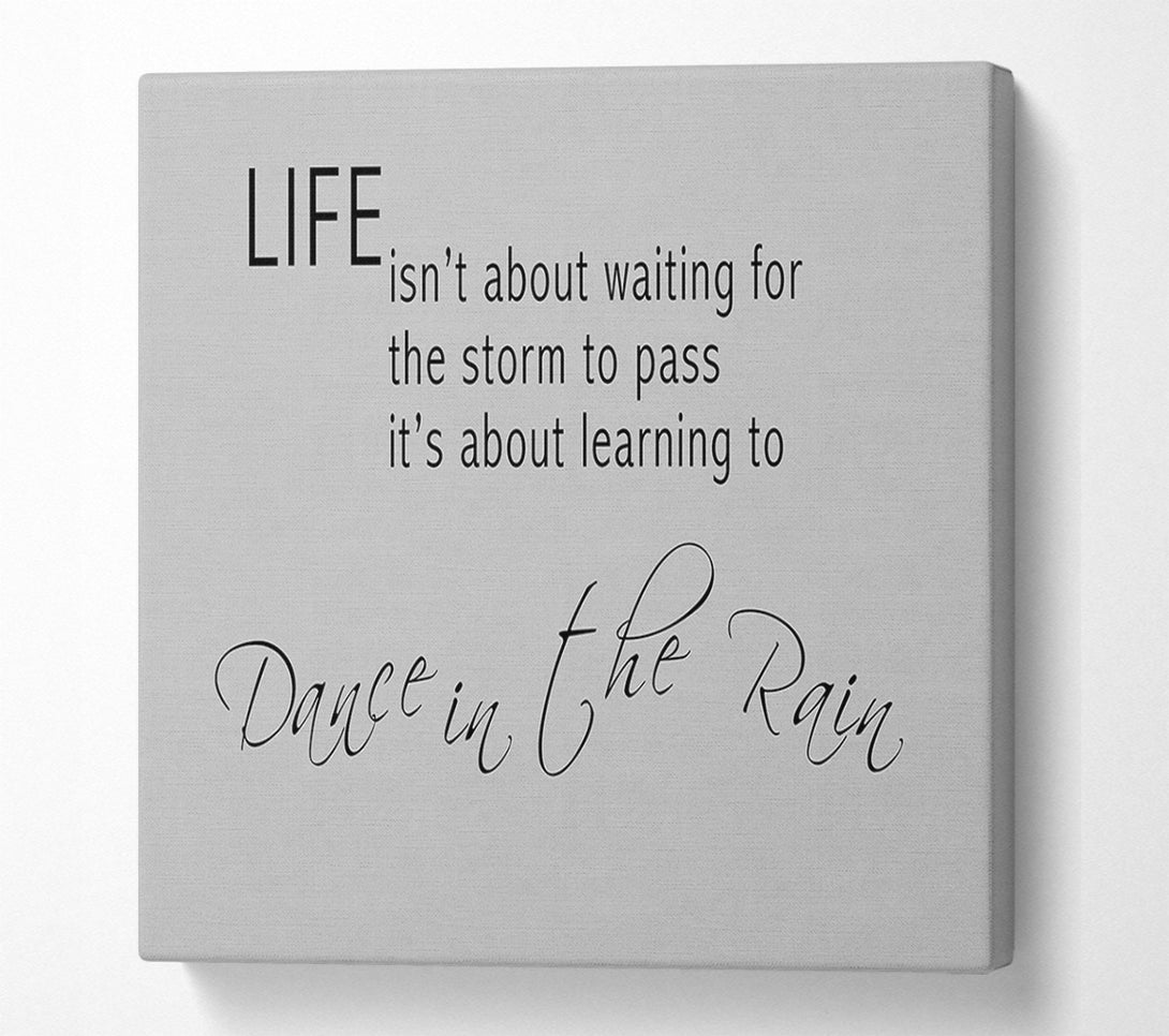  A Canvas Print of Life Isnt About Waiting 2 Grey Canvas Print