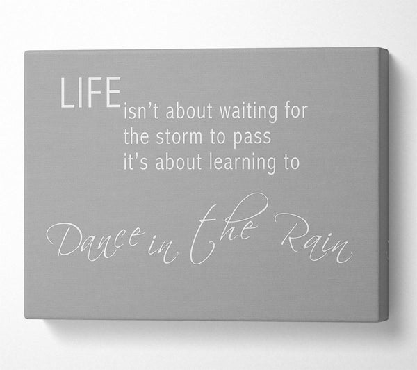  A Canvas Print of Life Isnt About Waiting 2 Grey White Canvas Art