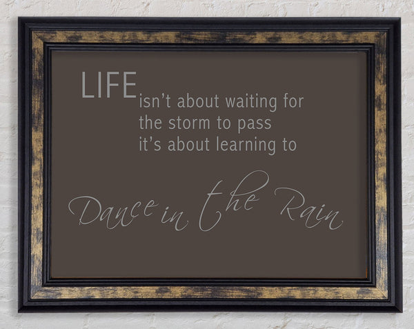 Life Isnt About Waiting 2 Chocolate Framed Print