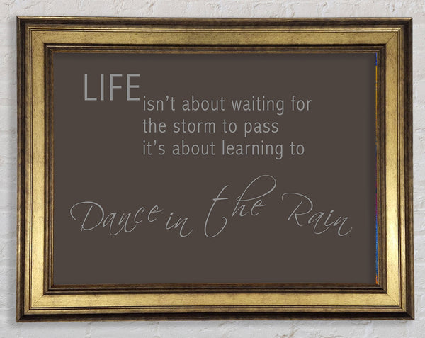Life Isnt About Waiting 2 Chocolate Framed Print