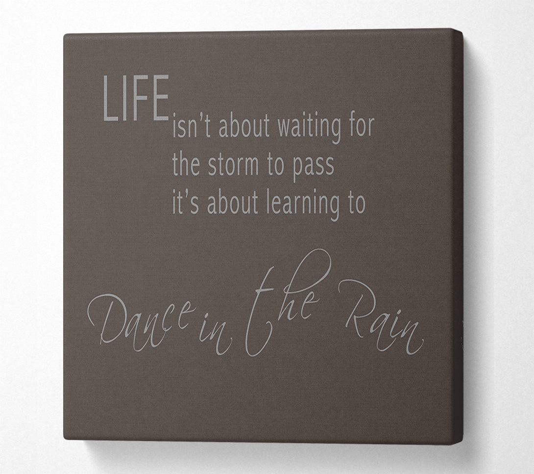  A Canvas Print of Life Isnt About Waiting 2 Chocolate Canvas Print