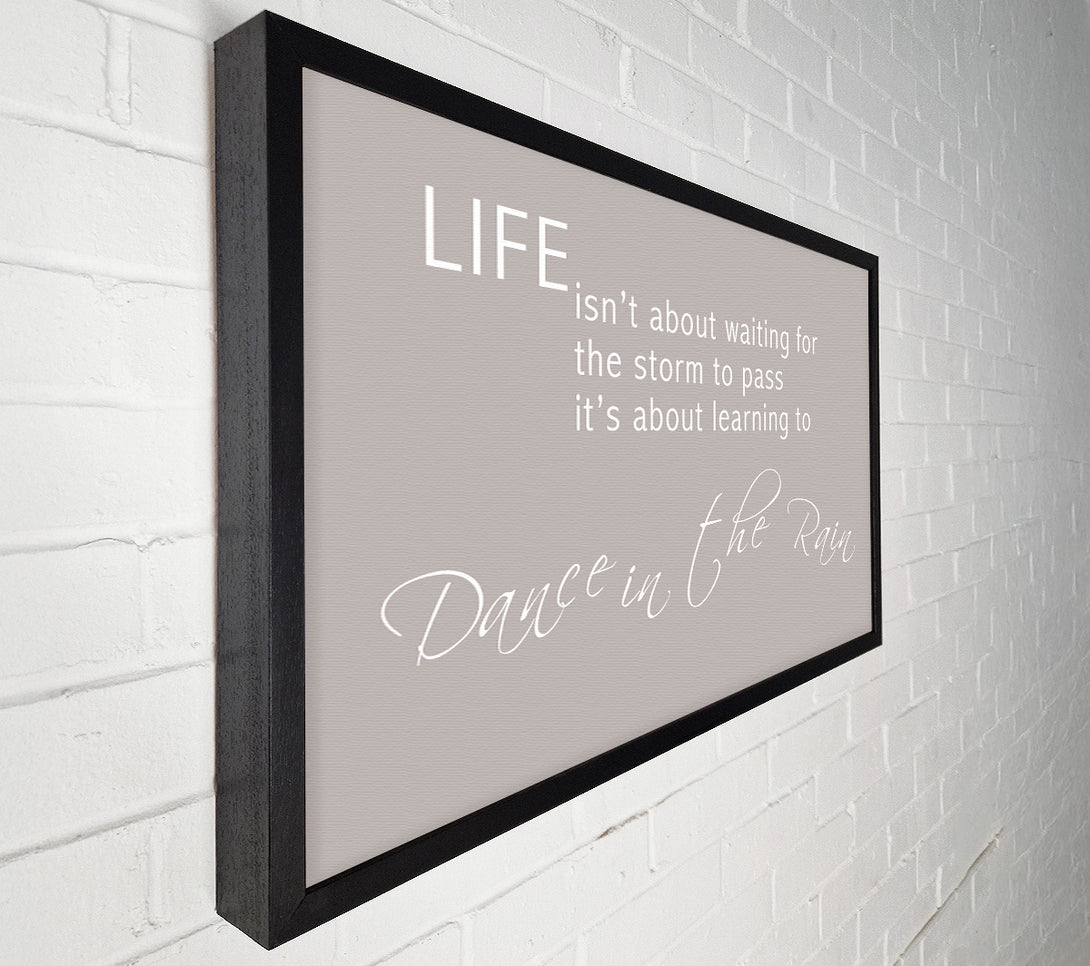  A Canvas Print of Life Isnt About Waiting 2 Beige Canvas Print