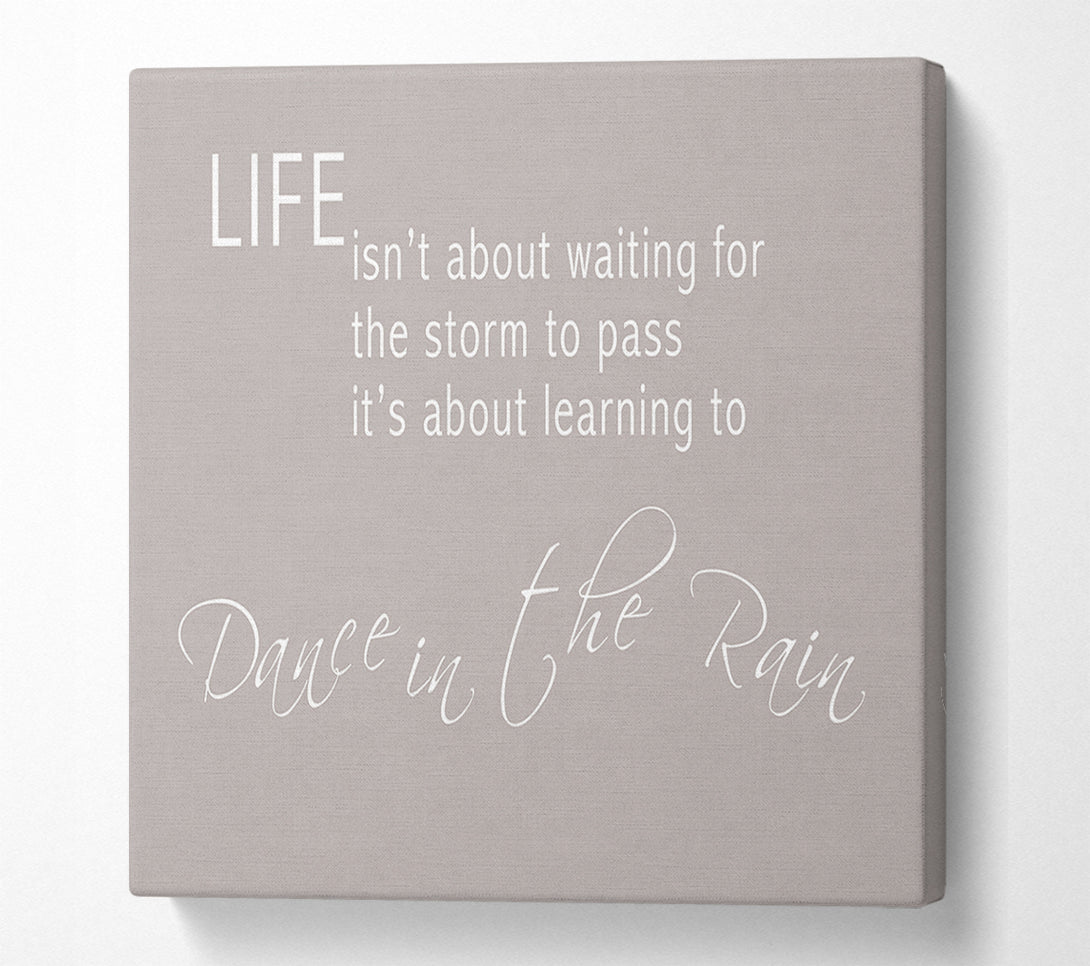  A Canvas Print of Life Isnt About Waiting 2 Beige Canvas Print