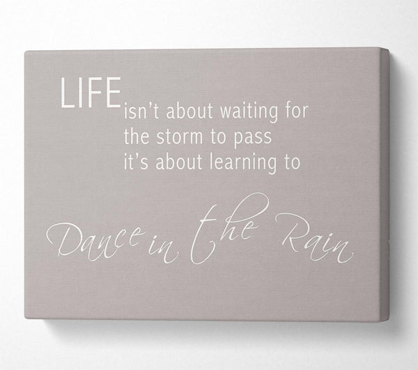  A Canvas Print of Life Isnt About Waiting 2 Beige Canvas Print