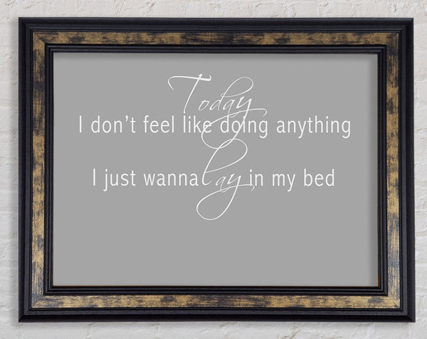 Music Quote Today I Dont Feel Like Bruno Mars Grey White Framed Print