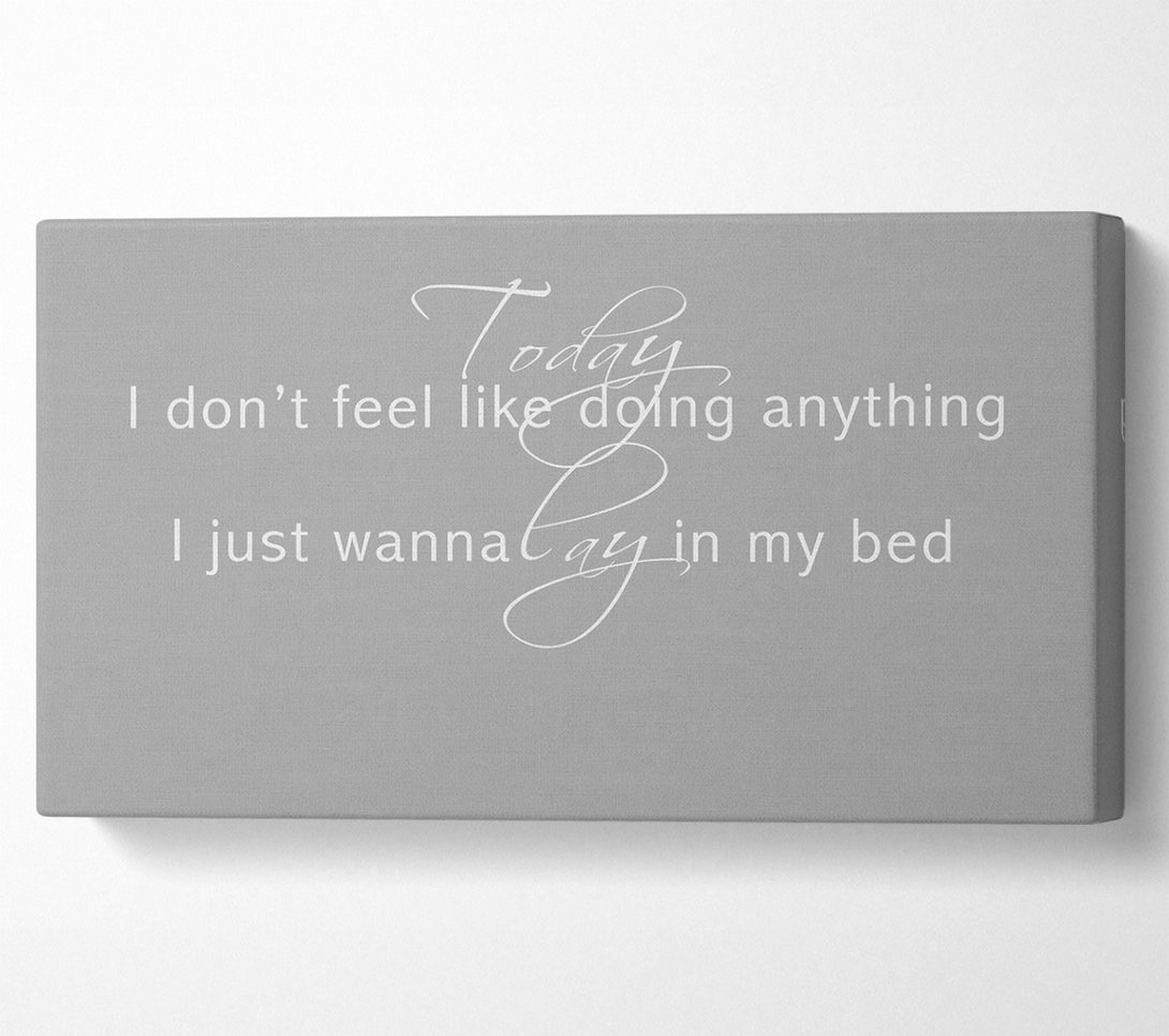  A Canvas Print of Music Quote Today I Dont Feel Like Bruno Mars Grey White Canvas Print