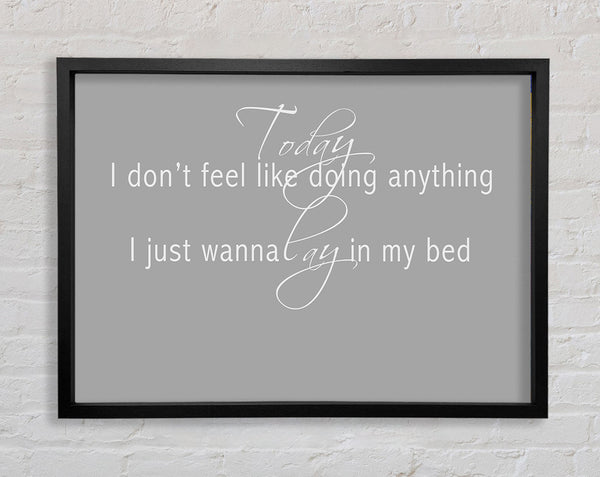 Music Quote Today I Dont Feel Like Bruno Mars Grey White Framed Print