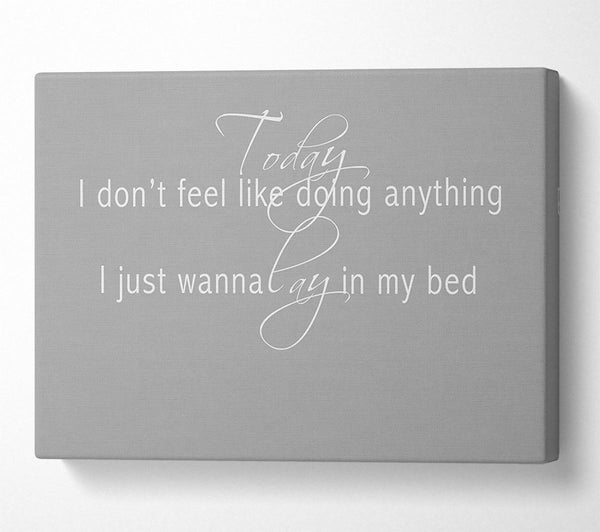  A Canvas Print of Music Quote Today I Dont Feel Like Bruno Mars Grey White Canvas Print