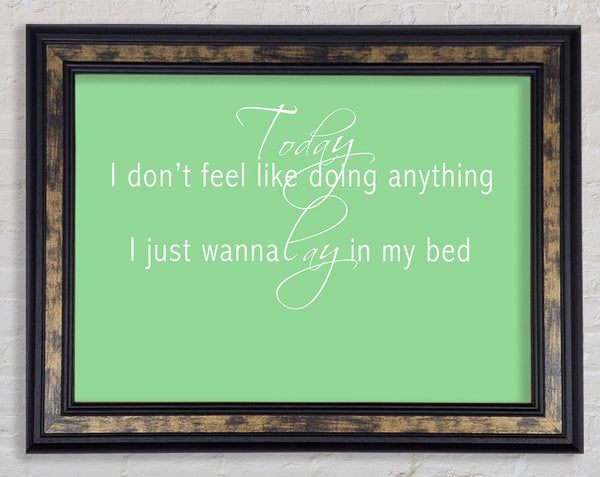 Music Quote Today I Dont Feel Like Bruno Mars Green Framed Print