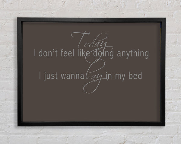 Music Quote Today I Dont Feel Like Bruno Mars Chocolate Framed Print