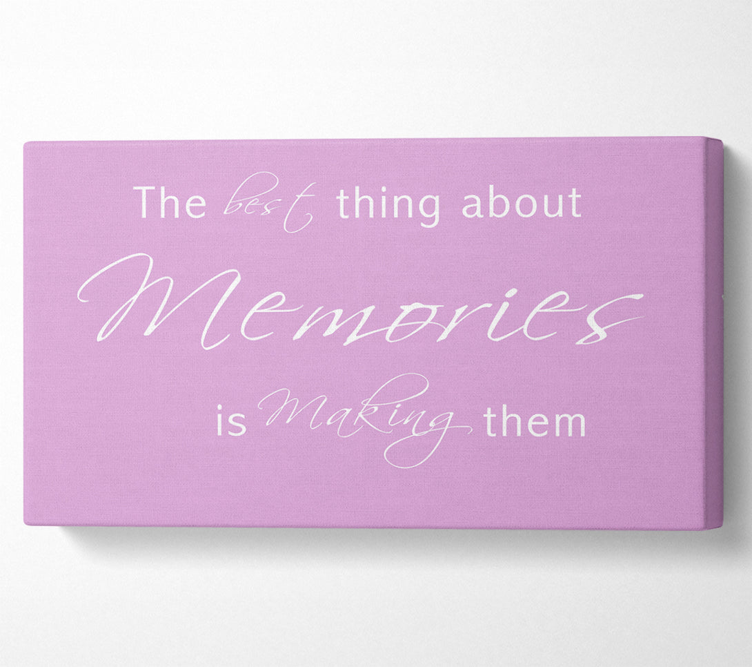  A Canvas Print of Love Quote The Best Thing About Memories 2 Pink Canvas Print