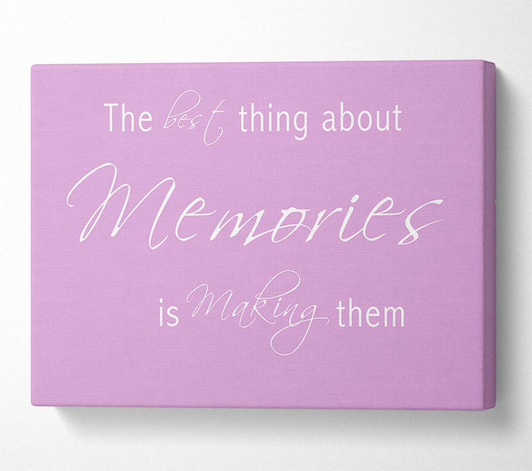  A Canvas Print of Love Quote The Best Thing About Memories 2 Pink Canvas Print