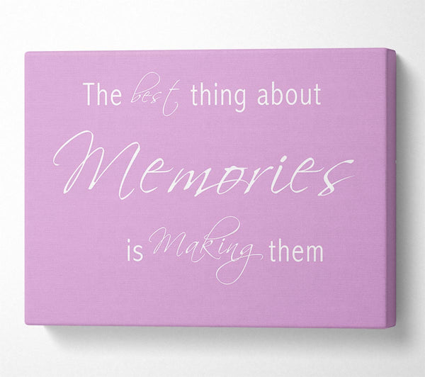  A Canvas Print of Love Quote The Best Thing About Memories 2 Pink Canvas Print