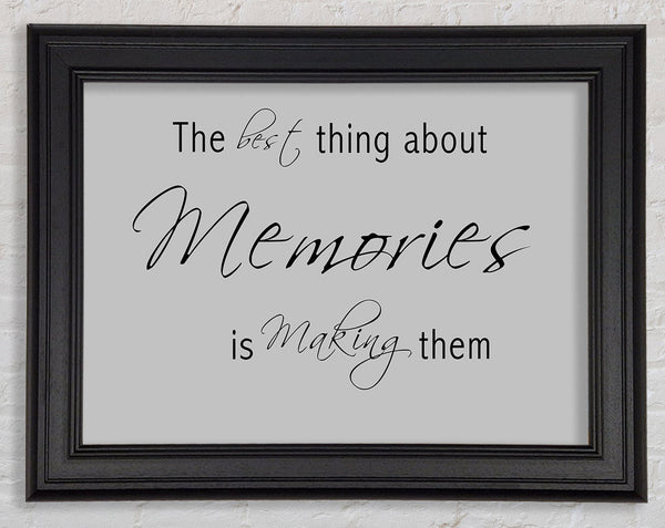 Love Quote The Best Thing About Memories 2 Grey Framed Print