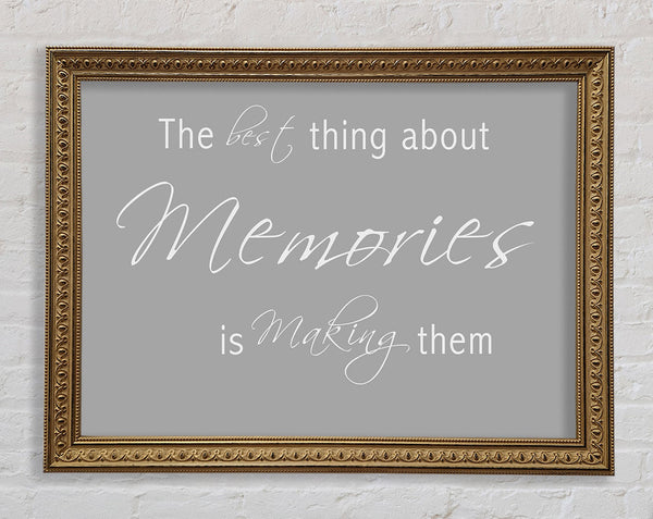 Love Quote The Best Thing About Memories 2 Grey White Framed Print