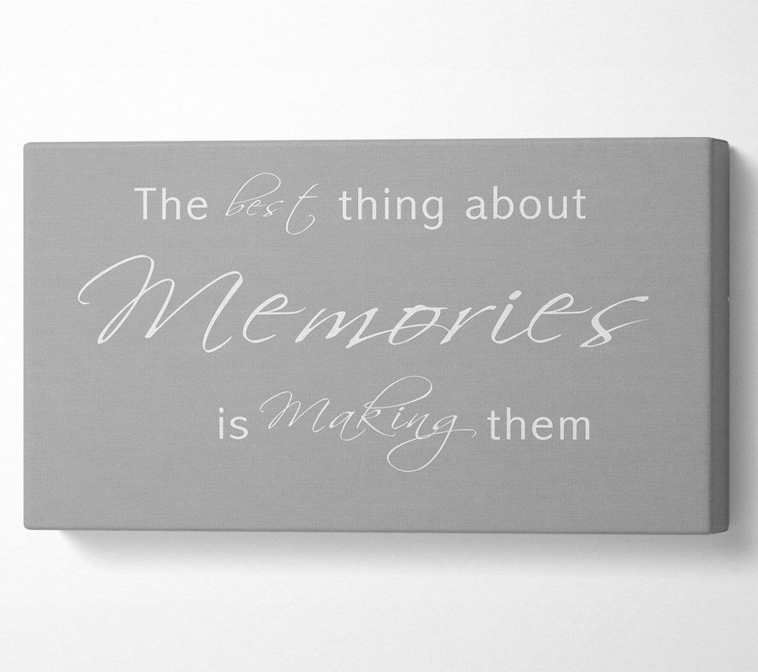  A Canvas Print of Love Quote The Best Thing About Memories 2 Grey White Canvas Print