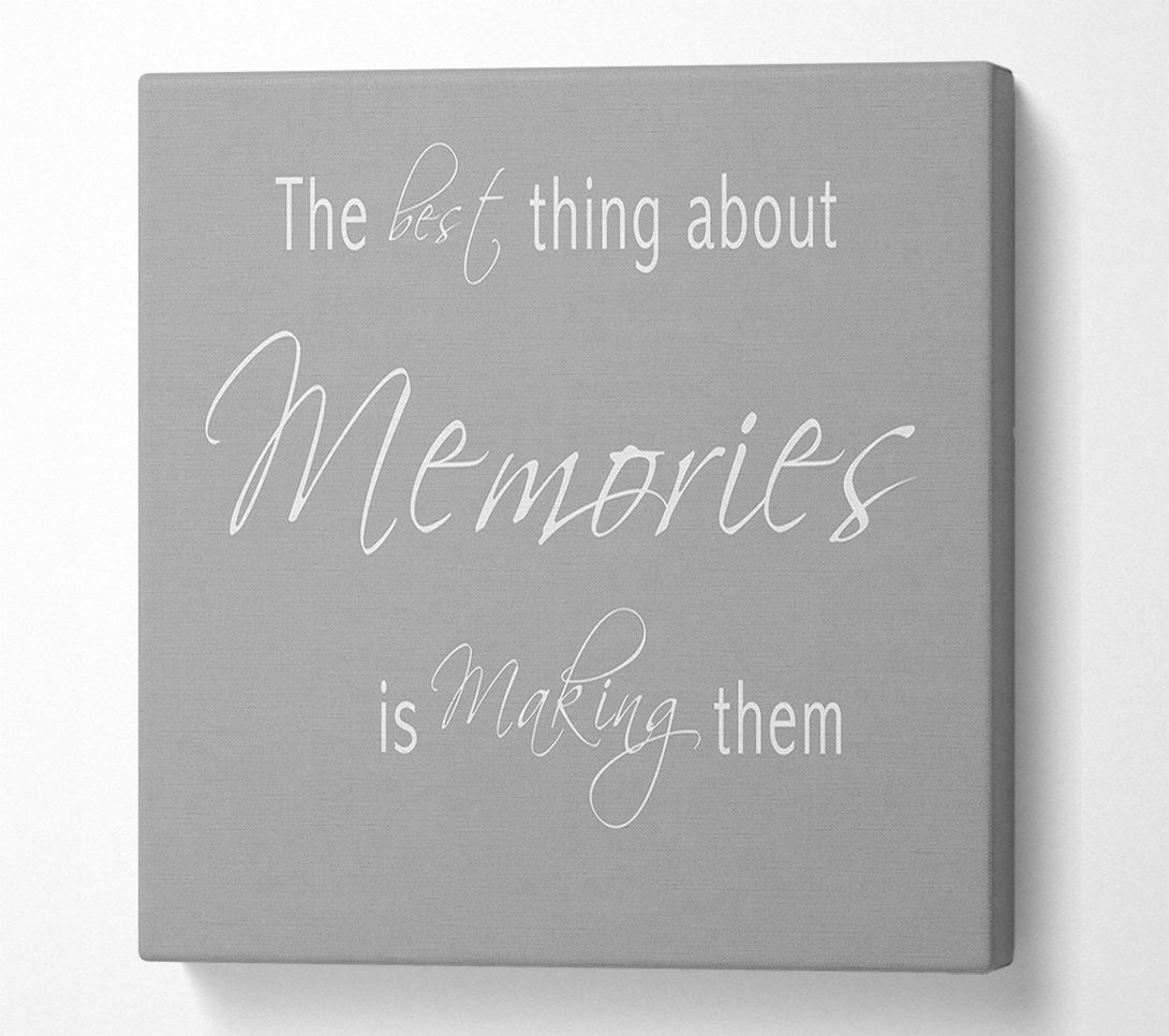  A Canvas Print of Love Quote The Best Thing About Memories 2 Grey White Canvas Print