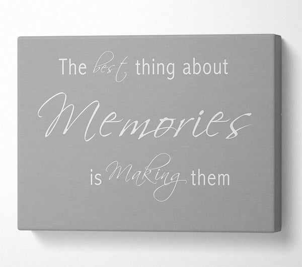  A Canvas Print of Love Quote The Best Thing About Memories 2 Grey White Canvas Print