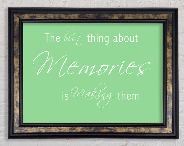 Love Quote The Best Thing About Memories 2 Green Framed Print