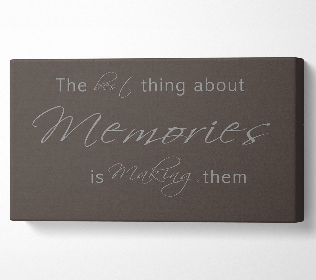  A Canvas Print of Love Quote The Best Thing About Memories 2 Chocolate Canvas Wall Art