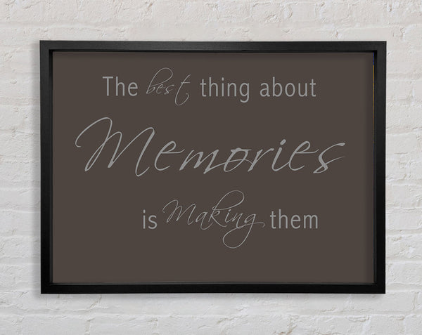 Love Quote The Best Thing About Memories 2 Chocolate Framed Print