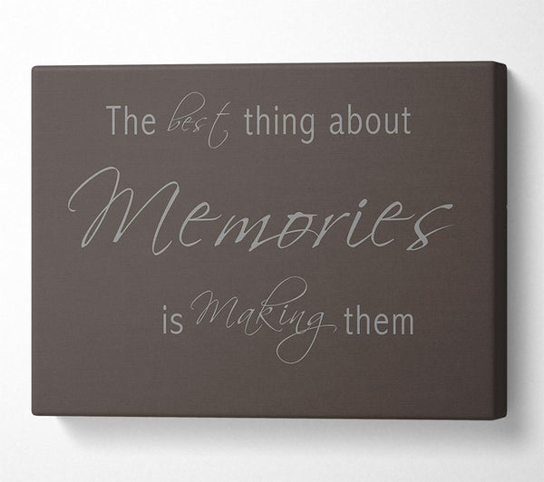  A Canvas Print of Love Quote The Best Thing About Memories 2 Chocolate Canvas Wall Art