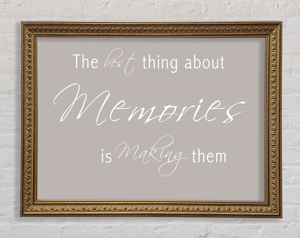 Love Quote The Best Thing About Memories 2 Beige Framed Print