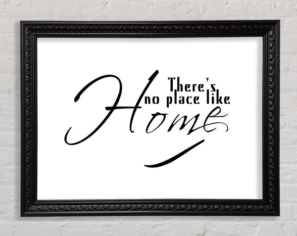 Home Quote Theres No Place Like Home White Framed Print