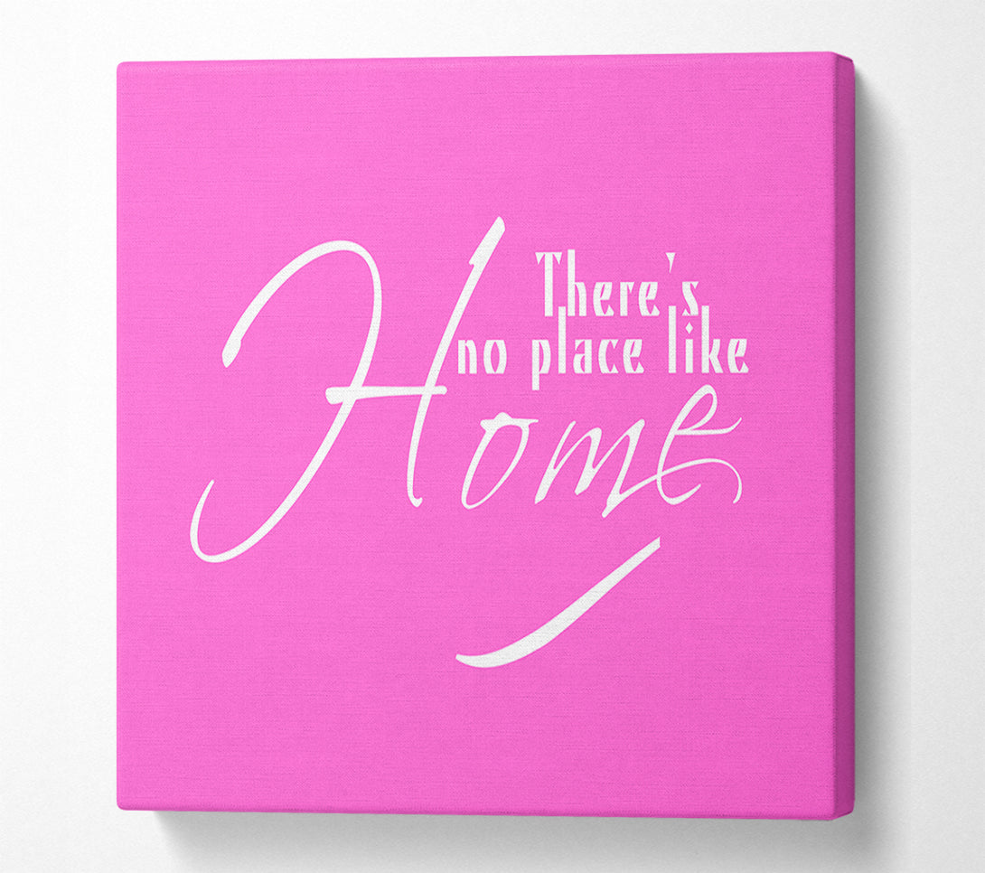  A Canvas Print of Home Quote Theres No Place Like Home Vivid Pink Canvas Art
