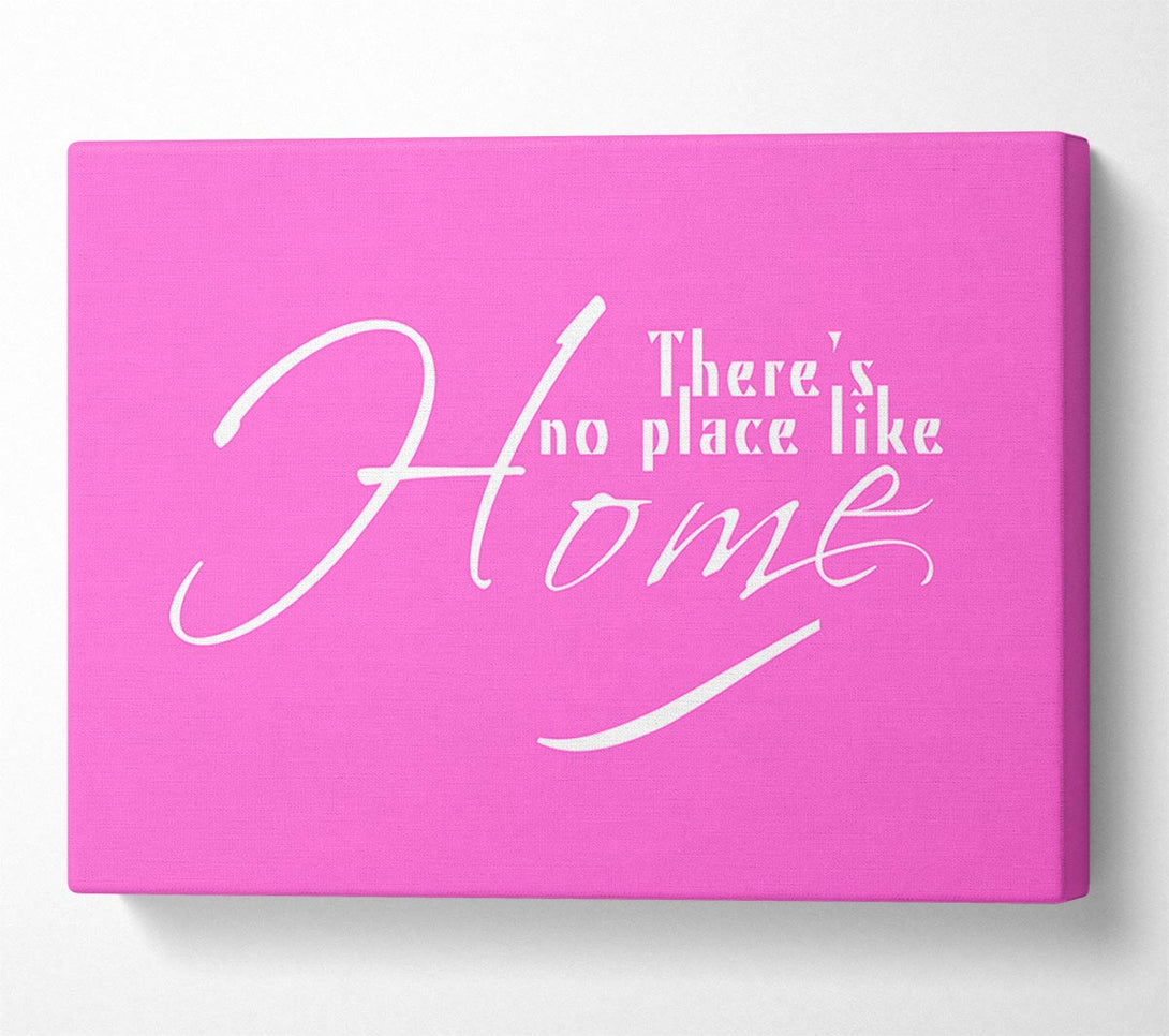  A Canvas Print of Home Quote Theres No Place Like Home Vivid Pink Canvas Art
