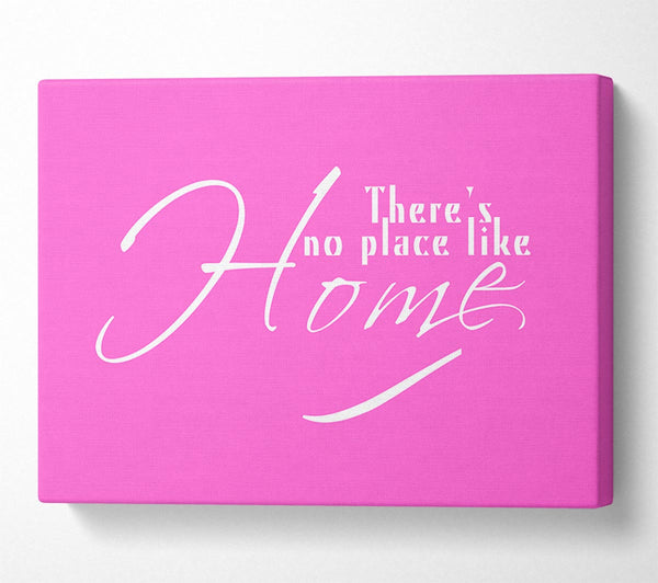  A Canvas Print of Home Quote Theres No Place Like Home Vivid Pink Canvas Art