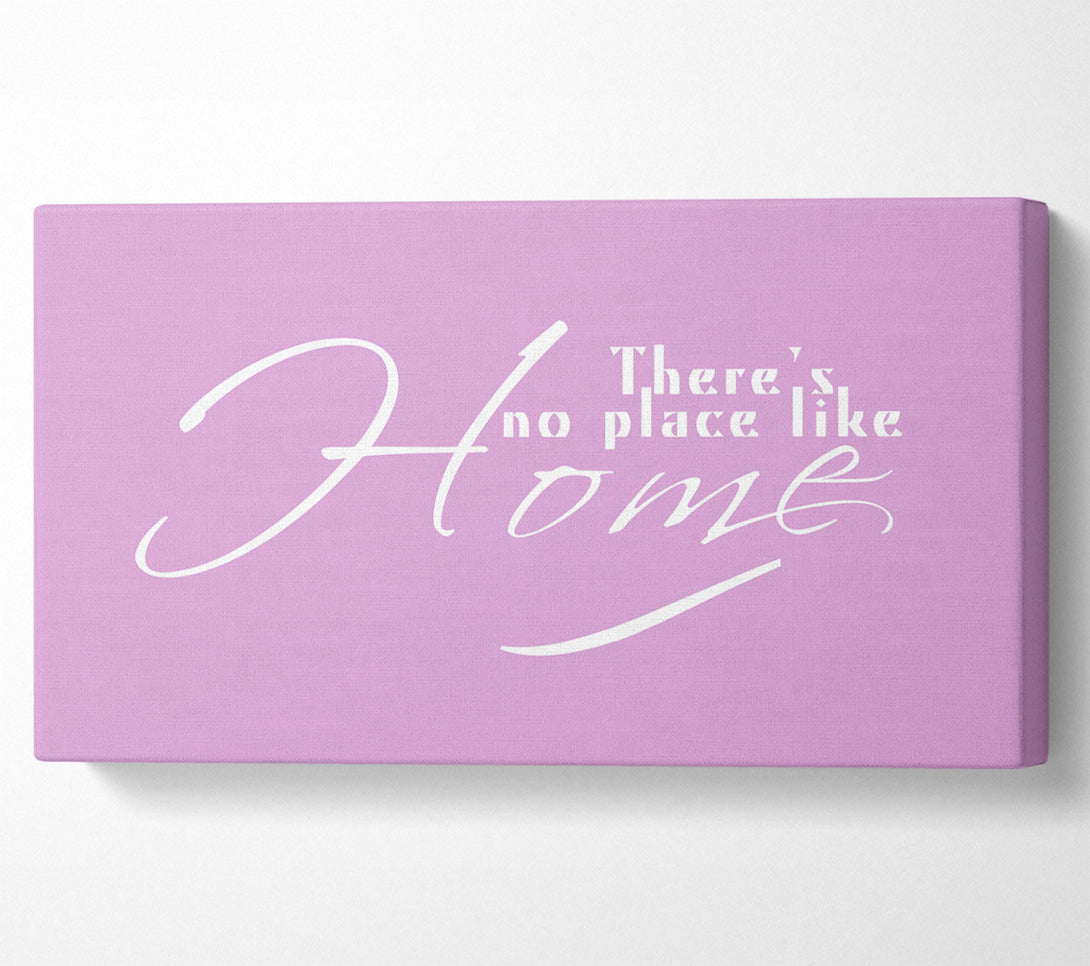  A Canvas Print of Home Quote Theres No Place Like Home Pink Canvas Art