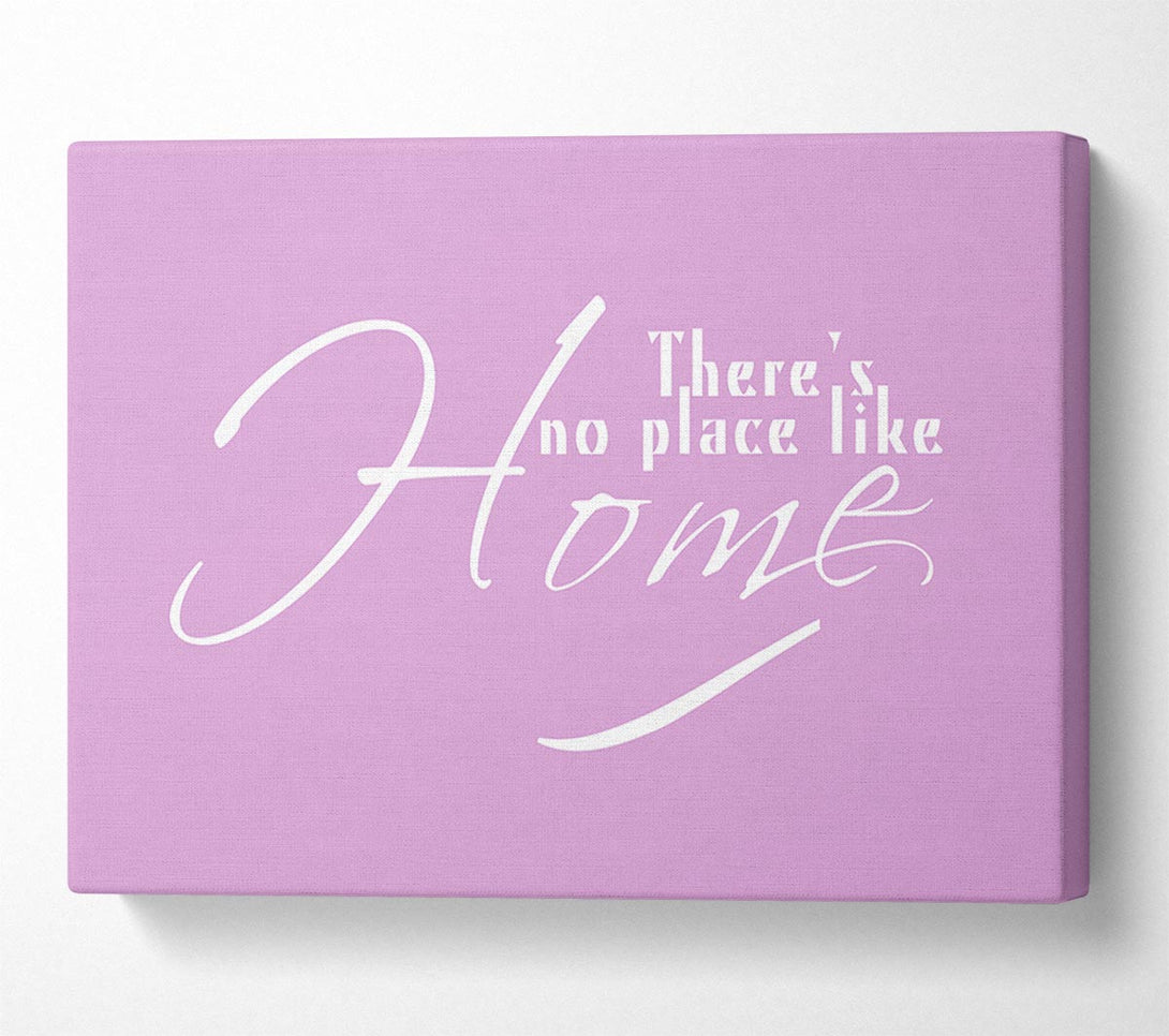  A Canvas Print of Home Quote Theres No Place Like Home Pink Canvas Art