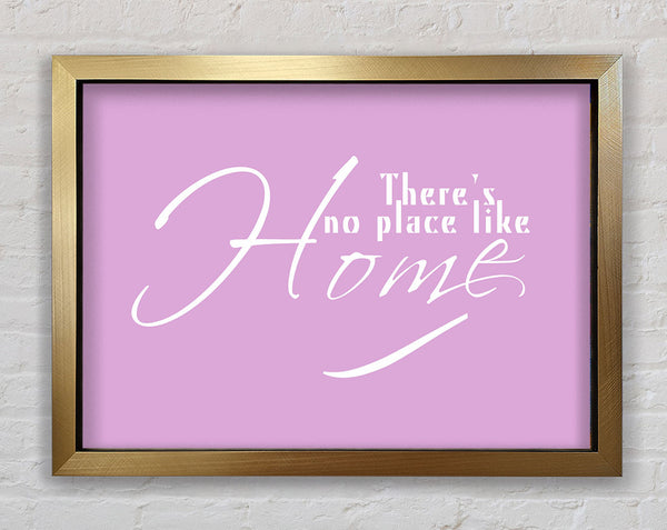 Home Quote Theres No Place Like Home Pink Framed Print