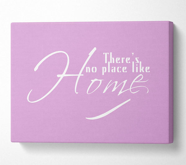  A Canvas Print of Home Quote Theres No Place Like Home Pink Canvas Art