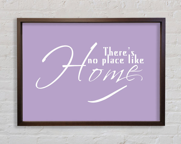 Home Quote Theres No Place Like Home Lilac Framed Print