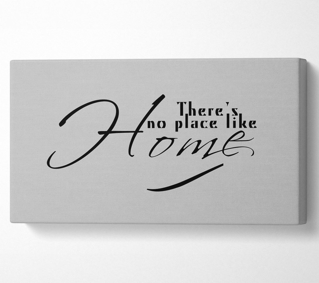  A Canvas Print of Home Quote Theres No Place Like Home Grey Canvas Print