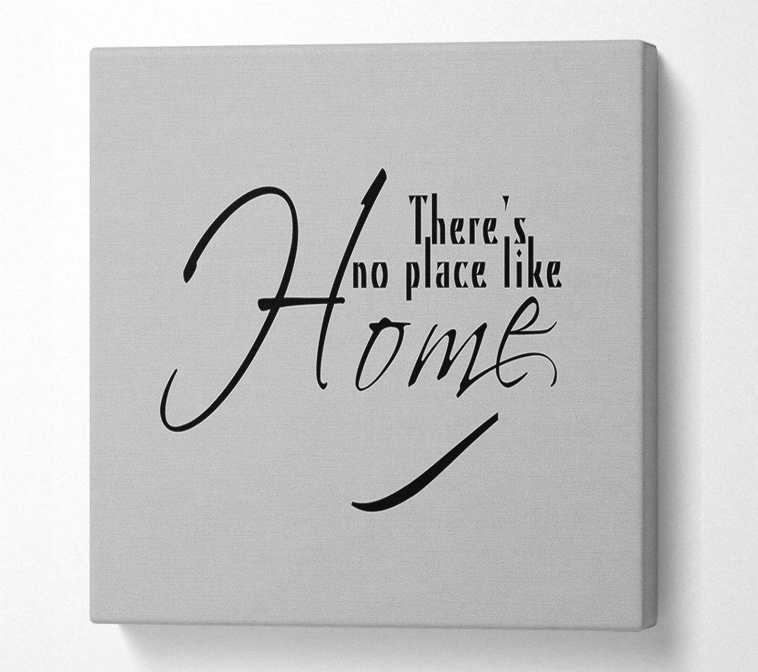  A Canvas Print of Home Quote Theres No Place Like Home Grey Canvas Print