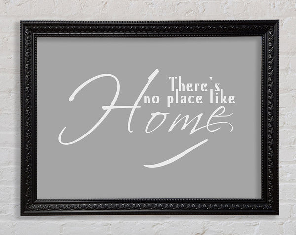 Home Quote Theres No Place Like Home Grey White Framed Print
