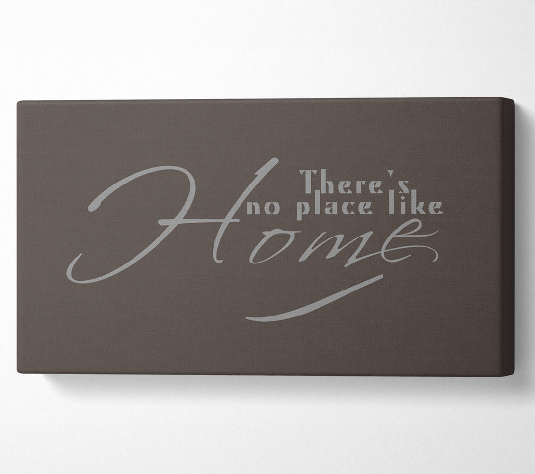  A Canvas Print of Home Quote Theres No Place Like Home Chocolate Canvas Art