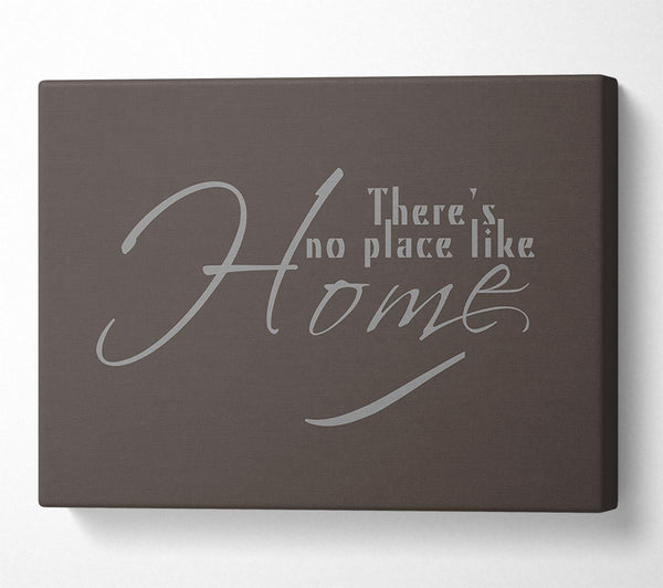  A Canvas Print of Home Quote Theres No Place Like Home Chocolate Canvas Art