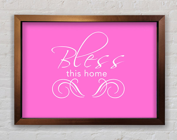 Home Quote Bless This Home Vivid Pink Framed Print